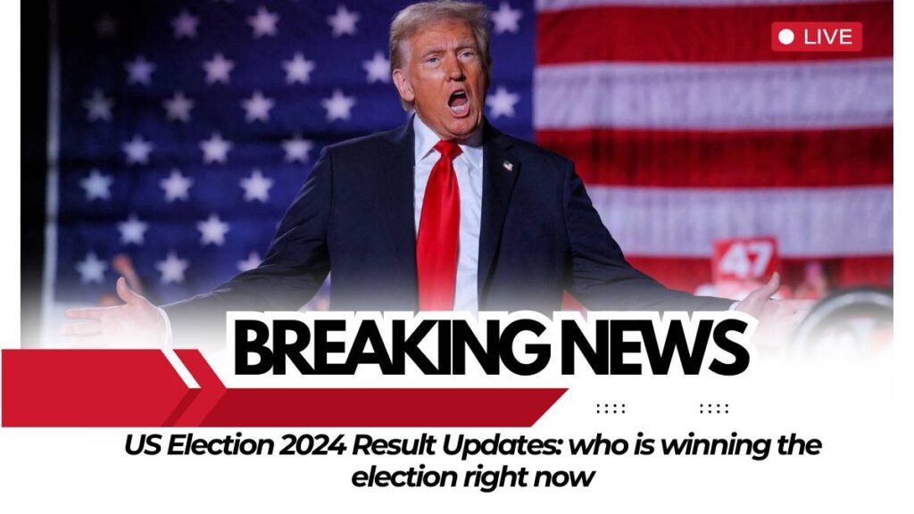 US Election 2024 Result Updates who is winning the election right now