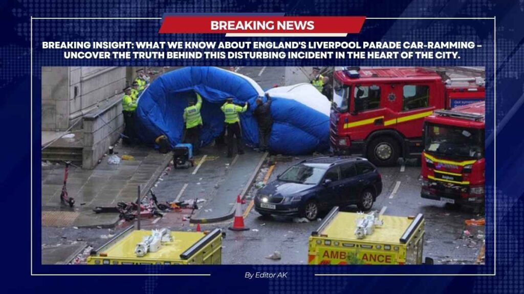 What We Know About England’s Liverpool Parade Car-Ramming Liverpool Parade Car-Ramming