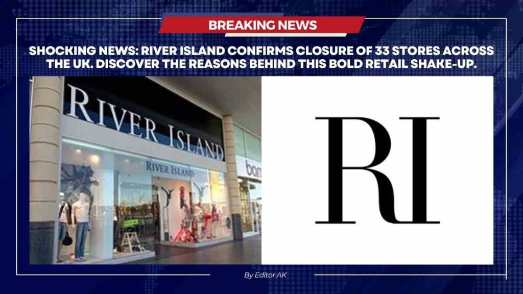 River Island to shut 33 stores