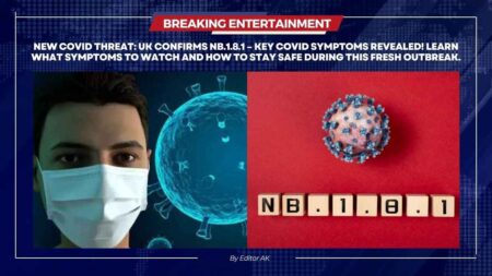 New Covid variant NB. 1.8.1: Here are the symptoms that you should know as cases confirmed in the UK NB.1.8.1