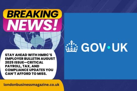 Issue of Employer Bulletin August 2025 by HMRC Employer Bulletin