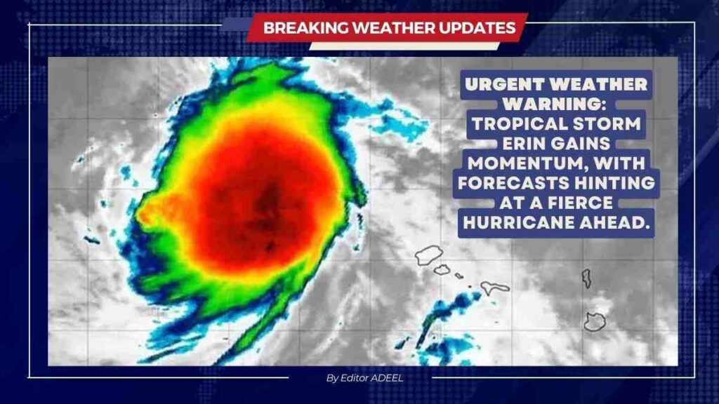 Tropical Storm Erin Moves West; Possible Hurricane Ahead Tropical Storm Erin