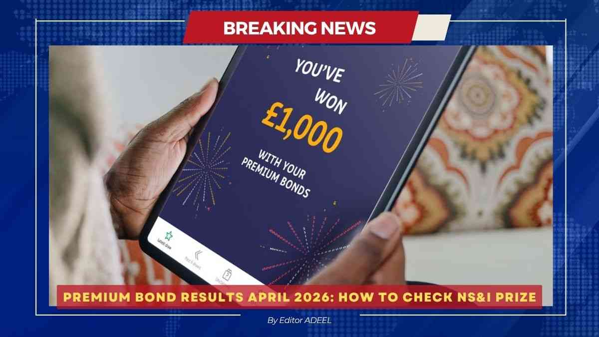 Premium Bond Results April 2026: How to check NS&I Prize